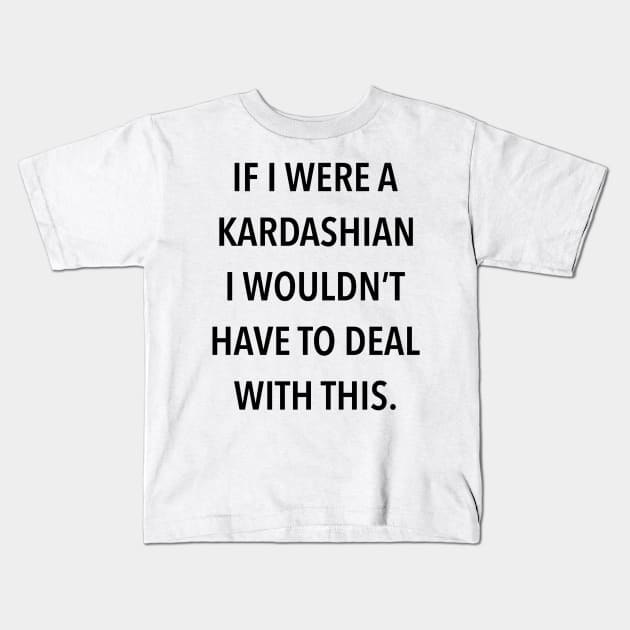 kardashian quote Kids T-Shirt by shreyaasm611